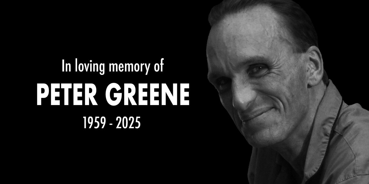 In loving memory of Peter Greene 1959–2025